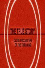 Watch The True Story - Close Encounters Of The Third Kind 9Movies
