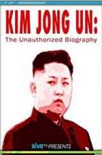 Watch Kim Jong Un: The Unauthorized Biography 9Movies