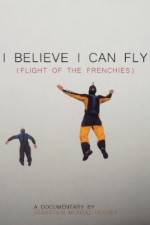 Watch I Believe I Can Fly: Flight of the Frenchies 9Movies