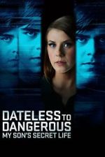 Watch Dateless to Dangerous: My Son\'s Secret Life 9Movies