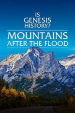 Watch Is Genesis History? Mountains After the Flood 9Movies