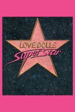 Watch Lovedolls Superstar 9Movies