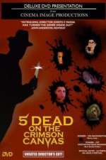 Watch 5 Dead on the Crimson Canvas 9Movies