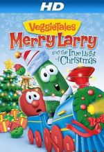Watch VeggieTales: Merry Larry and the True Light of Christmas 9Movies