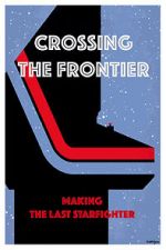 Watch Crossing the Frontier: Making \'The Last Starfighter\' 9Movies