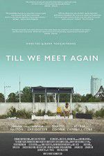 Watch Till We Meet Again 9Movies