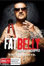 Watch Fat Belly Chopper Unchopped 9Movies