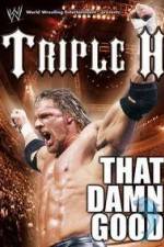 Watch WWE Triple H - That Damn Good 9Movies