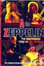 Watch A to Zeppelin: The Unauthorized Story of Led Zeppelin 9Movies