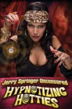 Watch Jerry Springer Hypnotizing Hotties 9Movies