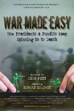 Watch War Made Easy How Presidents & Pundits Keep Spinning Us to Death 9Movies