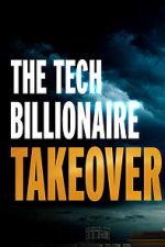 Watch The Tech Billionaire Takeover 9Movies