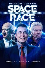 Watch Billion Dollar Space Race: Bezos Vs Musk Vs Branson 9Movies