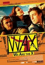 Watch WAX: We Are the X 9Movies