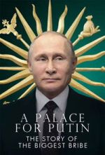 Watch Putin\'s Palace: History of World\'s Largest Bribe 9Movies