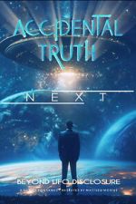 Watch Accidental Truth: Next - Beyond UFO Disclosure 9Movies
