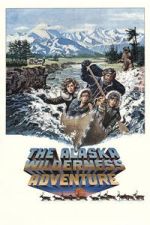Watch The Alaska Wilderness Adventure 9Movies