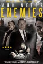 Watch Who Needs Enemies 9Movies