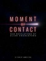 Watch Moment of Contact: New Revelations of Alien Encounters 9Movies