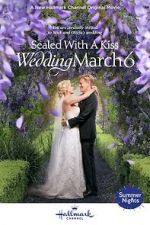 Watch Sealed with a Kiss: Wedding March 6 9Movies