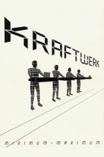 Watch Kraftwerk: Minimum-Maximum 9Movies