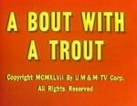 Watch A Bout with a Trout (Short 1947) 9Movies