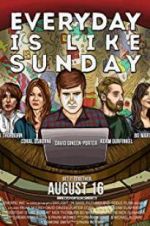 Watch Everyday Is Like Sunday 9Movies