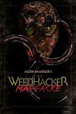 Watch The Weedhacker Massacre 9Movies