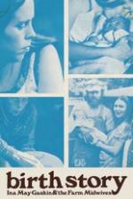 Watch Birth Story Ina May Gaskin and The Farm Midwives 9Movies