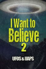 Watch I Want to Believe 2: UFOS and UAPS 9Movies