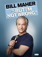 Watch Bill Maher... But I\'m Not Wrong 9Movies
