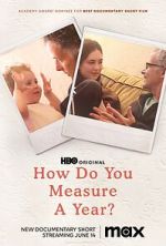 Watch How Do You Measure a Year? (Short 2021) 9Movies