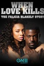 Watch When Love Kills: The Falicia Blakely Story 9Movies