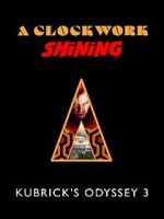 Watch A Clockwork Shining: Kubrick\'s Odyssey 3 9Movies