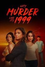 Watch Let\'s Murder Like It\'s 1999! 9Movies