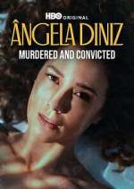 Watch Ã‚ngela Diniz: Murdered and Convicted 9Movies
