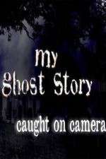 Watch My Ghost Story: Caught On Camera 9Movies