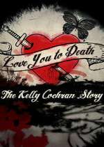 Watch Love You to Death: The Kelly Cochran Story 9Movies