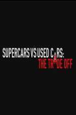 Watch Super Cars v Used Cars: The Trade Off 9Movies