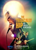 Watch The Tragically Hip: No Dress Rehearsal 9Movies