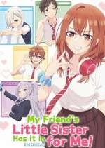 Watch My Friend\'s Little Sister Has It In for Me! 9Movies