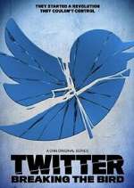 Watch Twitter: Breaking the Bird 9Movies
