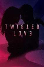 Watch Twisted Love 9Movies