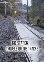 Watch The Station: Trouble on the Tracks 9Movies