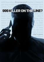 Watch 999: Killer on the Line 9Movies