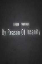 Watch Louis Theroux: By Reason of Insanity 9Movies