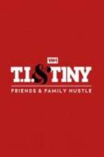 Watch T.I. & Tiny: Friends & Family Hustle 9Movies