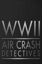 Watch World War II Air Crash Detectives 9Movies