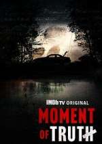 Watch Moment of Truth 9Movies