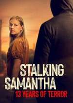 Watch Stalking Samantha: 13 Years of Terror 9Movies